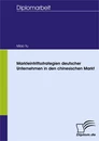 Titel: Markteintrittsstrategien deutscher Unternehmen in den chinesischen Markt