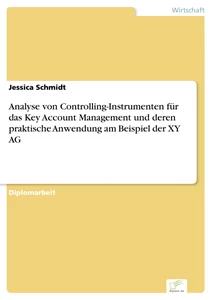 Titel: Analyse von Controlling-Instrumenten für das Key Account Management und deren praktische Anwendung am Beispiel der XY AG