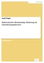 Titel: Elektronisches Relationship Marketing im Dienstleistungsbereich