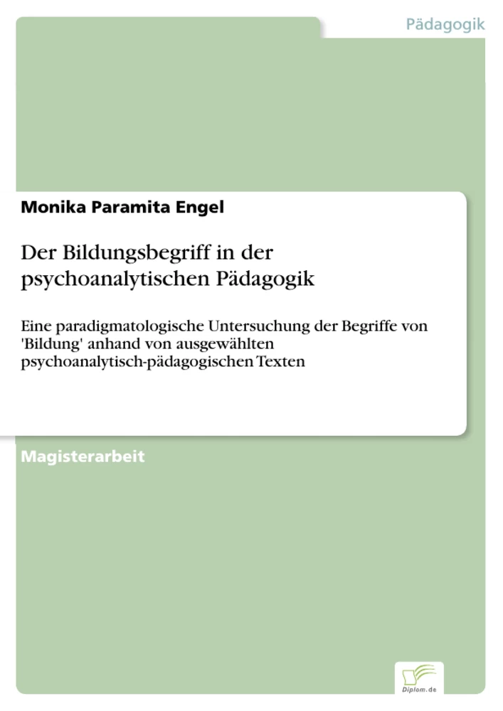 Titel: Der Bildungsbegriff in der psychoanalytischen Pädagogik