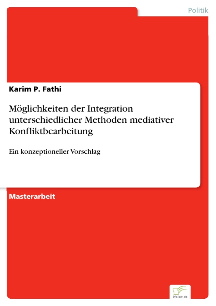 Titel: Möglichkeiten der Integration unterschiedlicher Methoden mediativer Konfliktbearbeitung