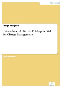 Titel: Unternehmenskultur als Erfolgspotential des Change Managements