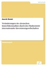 Titel: Veränderungen des deutschen Immobilienmarktes durch den Markteintritt internationaler Investmentgesellschaften