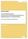 Titel: Gestaltungsansätze der Konsumentenverhaltensforschung für das Regalmanagement im Einzelhandel