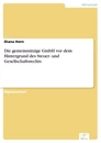 Titel: Die gemeinnützige GmbH vor dem Hintergrund des Steuer- und Gesellschaftsrechts