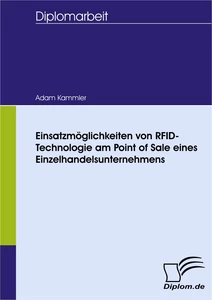 Titel: Einsatzmöglichkeiten von RFID-Technologie am Point of Sale eines Einzelhandelsunternehmens