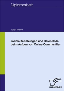 Titel: Soziale Beziehungen und deren Rolle beim Aufbau von Online Communities