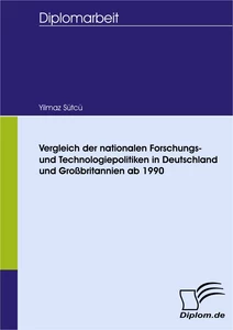 Titel: Vergleich der nationalen Forschungs- und Technologiepolitiken in Deutschland und Großbritannien ab 1990