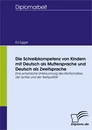 Titel: Die Schreibkompetenz von Kindern mit Deutsch als Muttersprache und Deutsch als Zweitsprache
