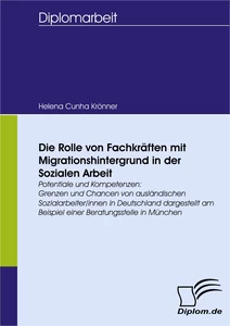 Titel: Die Rolle von Fachkräften mit Migrationshintergrund in der Sozialen Arbeit