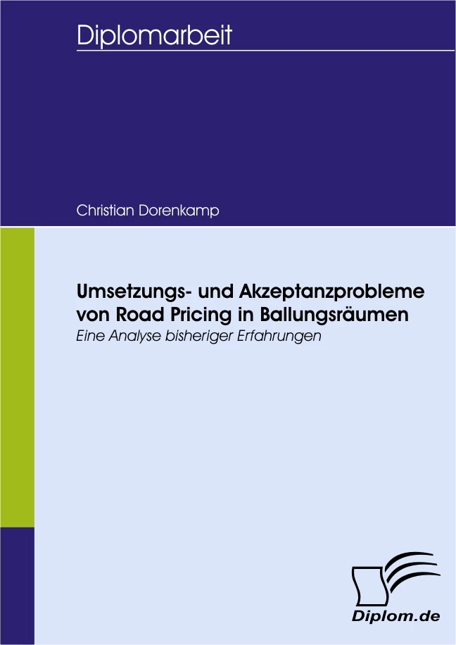 Titel: Umsetzungs- und Akzeptanzprobleme von Road Pricing in Ballungsräumen - eine Analyse bisheriger Erfahrungen