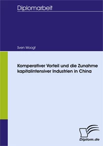 Titel: Komparativer Vorteil und die Zunahme kapitalintensiver Industrien in China