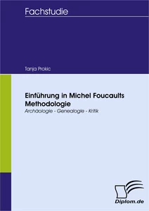 Titel: Einführung in Michel Foucaults Methodologie