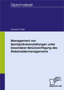 Titel: Management von Sportgroßveranstaltungen unter besonderer Berücksichtigung des Stakeholdermanagements