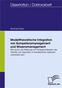 Titel: Modelltheoretische Integration von Kompetenzmanagement und Wissensmanagement