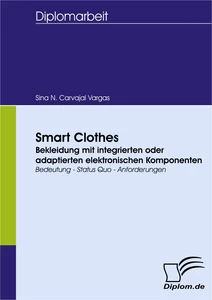 Titel: Smart Clothes - Bekleidung mit integrierten oder adaptierten elektronischen Komponenten