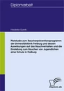 Titel: Pilotstudie zum Raucherpräventionsprogramm der Universitätsklinik Freiburg und dessen Auswirkungen auf das Rauchverhalten und die Einstellung zum Rauchen von Jugendlichen einer Schule in Freiburg