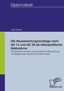 Titel: Die Neubewertungsrücklage nach IAS 16 und IAS 38 als bilanzpolitische Maßnahme