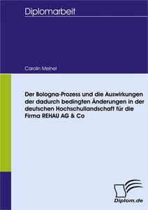 Titel: Der Bologna-Prozess und die Auswirkungen der dadurch bedingten Änderungen in der deutschen Hochschullandschaft für die Firma REHAU AG & Co