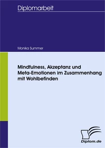 Titel: Mindfulness, Akzeptanz und Meta-Emotionen im Zusammenhang mit Wohlbefinden