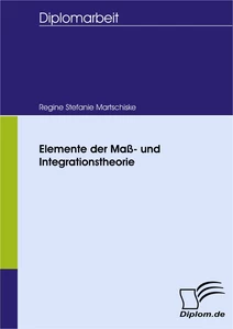 Titel: Elemente der Maß- und Integrationstheorie