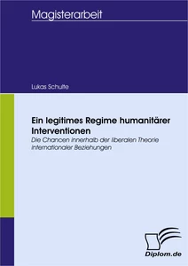Titel: Ein legitimes Regime humanitärer Interventionen