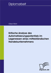 Titel: Kritische Analyse des Automatisierungspotentials im Lagerwesen eines mittelständischen Handelsunternehmens