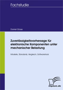 Titel: Zuverlässigkeitsvorhersage für elektronische Komponenten unter mechanischer Belastung