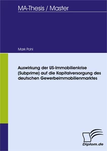 Titel: Auswirkung der US-Immobilienkrise (Subprime) auf die Kapitalversorgung des deutschen Gewerbeimmobilienmarktes