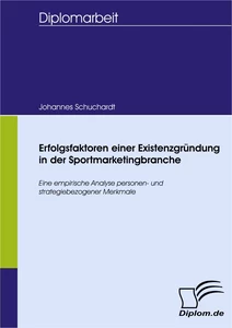 Titel: Erfolgsfaktoren einer Existenzgründung in der Sportmarketingbranche