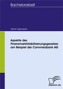 Titel: Aspekte des Finanzmarktstabilisierungsgesetzes am Beispiel der Commerzbank AG