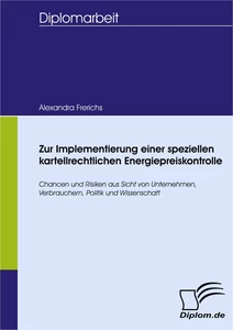 Titel: Zur Implementierung einer speziellen kartellrechtlichen Energiepreiskontrolle