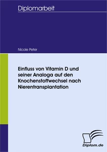 Titel: Einfluss von Vitamin D und seiner Analoga auf den Knochenstoffwechsel nach Nierentransplantation