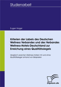 Titel: Kriterien der Labels des Deutschen Wellness Verbandes und des Verbandes Wellness-Hotels-Deutschland zur Erreichung eines Qualitätssiegels