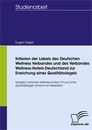 Titel: Kriterien der Labels des Deutschen Wellness Verbandes und des Verbandes Wellness-Hotels-Deutschland zur Erreichung eines Qualitätssiegels