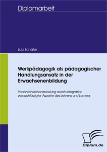 Titel: Werkpädagogik als pädagogischer Handlungsansatz in der Erwachsenenbildung