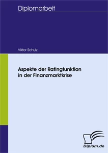 Titel: Aspekte der Ratingfunktion in der Finanzmarktkrise