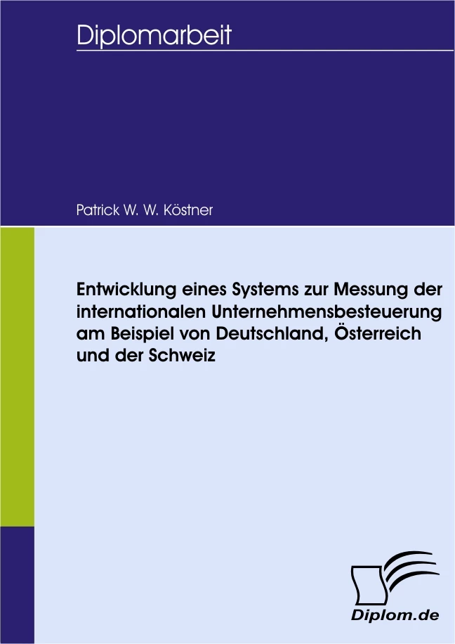 Titel: Entwicklung eines Systems zur Messung der internationalen Unternehmensbesteuerung am Beispiel von Deutschland, Österreich und der Schweiz