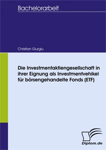 Titel: Die Investmentaktiengesellschaft in ihrer Eignung als Investmentvehikel für börsengehandelte Fonds (ETF)