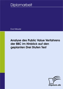 Titel: Analyse des Public Value Verfahrens der BBC im Hinblick auf den geplanten Drei Stufen Test