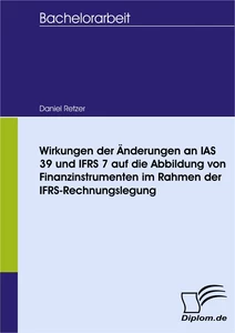 Titel: Wirkungen der Änderungen an IAS 39 und IFRS 7 auf die Abbildung von Finanzinstrumenten im Rahmen der IFRS-Rechnungslegung