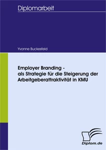 Titel: Employer Branding - als Strategie für die Steigerung der Arbeitgeberattraktivität in KMU