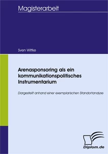 Titel: Arenasponsoring als ein kommunikationspolitisches Instrumentarium