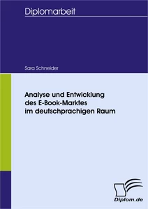 Titel: Analyse und Entwicklung des E-Book-Marktes im deutschprachigen Raum