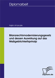 Titel: Bilanzrechtsmodernisierungsgesetz und dessen Auswirkung auf das Maßgeblichkeitsprinzip