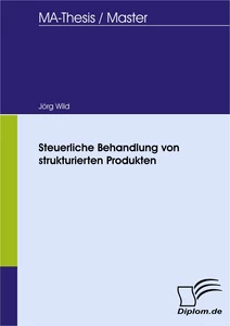 Titel: Steuerliche Behandlung von strukturierten Produkten