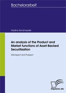 Titel: An analysis of the Product and Market functions of Asset-Backed Securitization