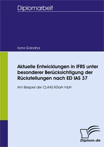 Titel: Aktuelle Entwicklungen in IFRS unter besonderer Berücksichtigung der Rückstellungen nach ED IAS 37