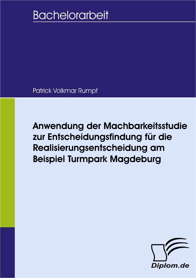 Titel: Anwendung der Machbarkeitsstudie zur Entscheidungsfindung für die Realisierungsentscheidung am Beispiel Turmpark Magdeburg