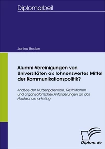 Titel: Alumni-Vereinigungen von Universitäten als lohnenswertes Mittel der Kommunikationspolitik?